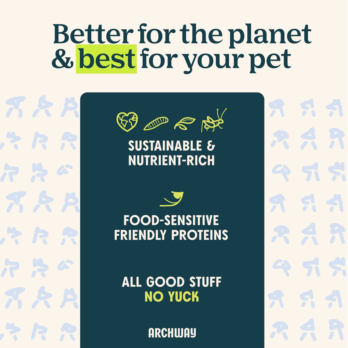 Archway graphic: better for the planet, sustainable, food-sensitive friendly proteins, no yuck